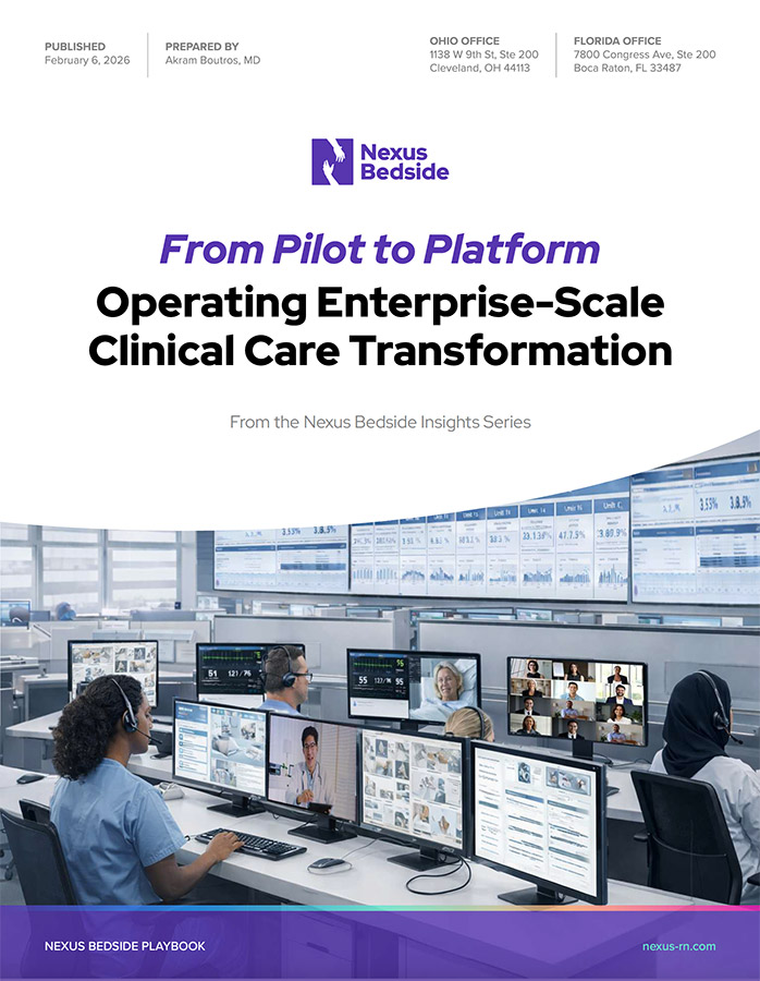 From Pilot to Platform Operating Enterprise-Scale Clinical Care Transformation From the Nexus Bedside Insights Series From Pilot to Platform<br />
Operating Enterprise-Scale<br />
Clinical Care Transformation<br />
From the Nexus Bedside Insights Series